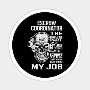 Escrow Coordinator T Shirt - The Hardest Part Gift Item Tee Magnet